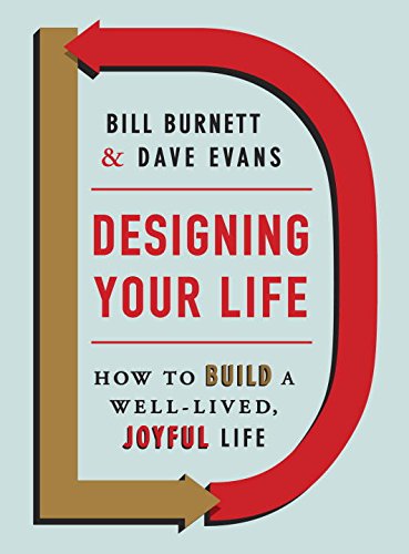 Designing Your Life How to Build a Well-Lived, Joyful Life  2016 9781101875322 Front Cover