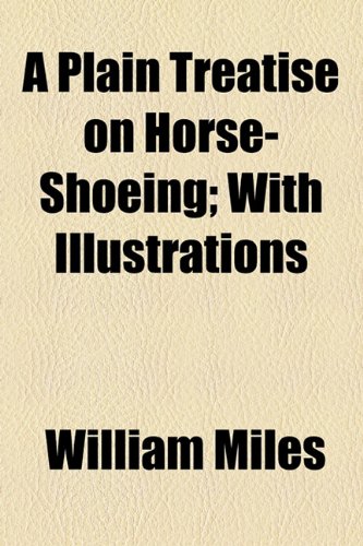Plain Treatise on Horse-Shoeing; with Illustrations  2010 9781154543322 Front Cover