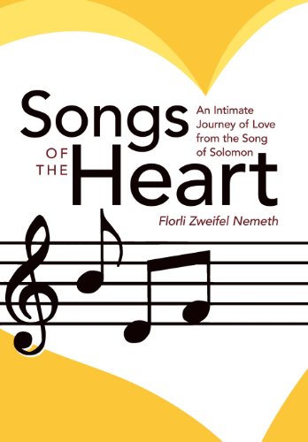 Songs of the Heart: An Intimate Journey of Love from the Song of Solomon  2012 9781449746322 Front Cover