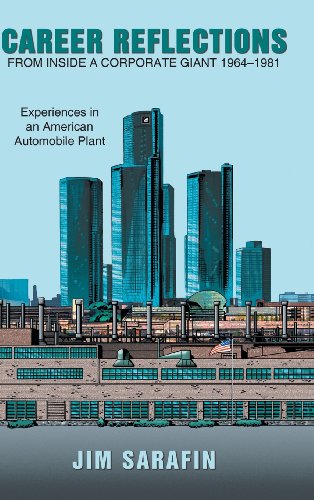 Career Reflections from Inside a Corporate Giant 1964–1981: Experiences in an American Automobile Plant  2013 9781481722322 Front Cover