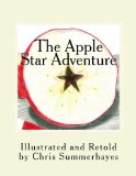 Apple Star Adventure A Story about the Little Red House with No Doors and No Windows and a Star Inside N/A 9781492258322 Front Cover