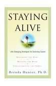 Staying Alive Life-Changing Strategies for Surviving Cancer  2004 9781578561322 Front Cover