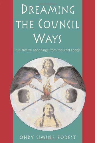 Dreaming the Council Ways True Native Teachings from the Red Lodge  2000 9781578631322 Front Cover