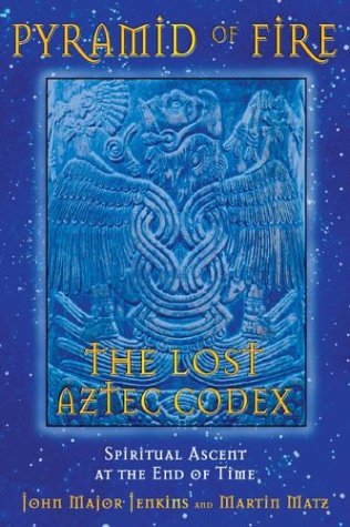 Pyramid of Fire: the Lost Aztec Codex Spiritual Ascent at the End of Time  2004 9781591430322 Front Cover