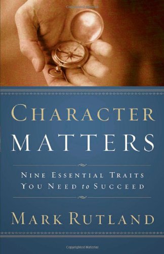 Character Matters Nine Essential Traits You Need to Succeed  2003 9781591852322 Front Cover
