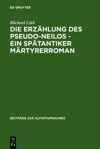 'Narrative' of Pseudo-Neilos. a Tale of Martyrdom from Late Antiquity. Text, Translation and Commentary   2005 9783598778322 Front Cover