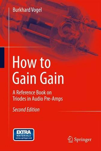 How to Gain Gain: A Reference Book on Triodes in Audio Pre-amps  2013 9783642330322 Front Cover