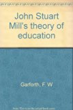 John Stuart Mill's Theory of Education N/A 9780064923323 Front Cover