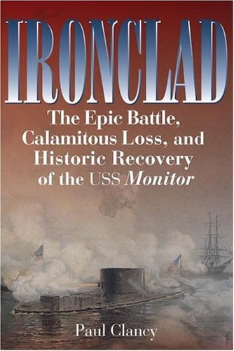 Ironclad The Epic Battle, Calamitous Loss, and Historic Recovery of the USS Monitor  2006 9780071431323 Front Cover