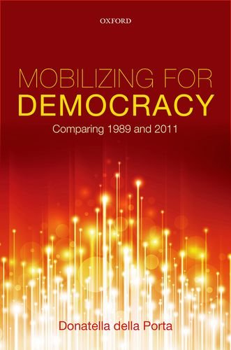 Mobilizing for Democracy Comparing 1989 And 2011  2014 9780199689323 Front Cover