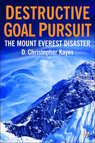Destructive Goal Pursuit The Mt. Everest Disaster  2006 9780230003323 Front Cover