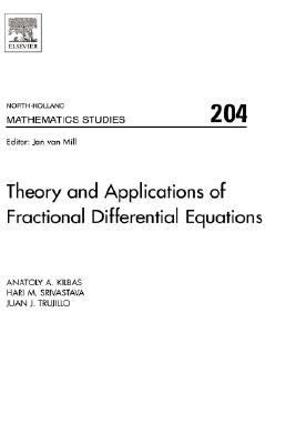 Theory and Applications of Fractional Differential Equations  204th 2006 9780444518323 Front Cover