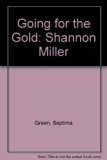 Going for the Gold--Shannon Miller  N/A 9780606093323 Front Cover