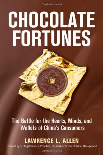 Chocolate Fortunes The Battle for the Hearts, Minds, and Wallets of China's Consumers  2009 9780814414323 Front Cover