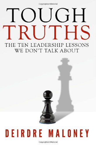 Tough Truths The Ten Leadership Lessons We Don't Talk About  2012 9780984027323 Front Cover
