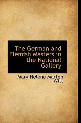 The German and Flemish Masters in the National Gallery:   2009 9781103816323 Front Cover