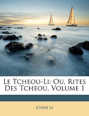 Tcheou-Li : Ou, Rites des Tcheou, Volume 1 N/A 9781146176323 Front Cover