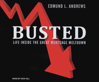 Busted: Life Inside the Great Mortgage Meltdown  2009 9781400113323 Front Cover