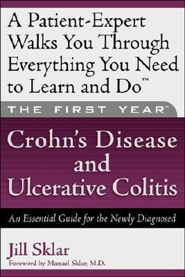 First Year: Crohn's Disease and Ulcerative Colitis An Essential Guide for the Newly Diagnosed  2002 9781569245323 Front Cover