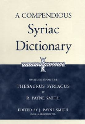 Compendious Syriac Dictionary Founded upon the Thesaurus Syriacus  1998 9781575060323 Front Cover