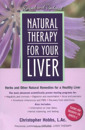 Natural Therapy for Your Liver Herbs and Other Natural Remedies for a Healthy Liver 2nd 2002 9781583331323 Front Cover
