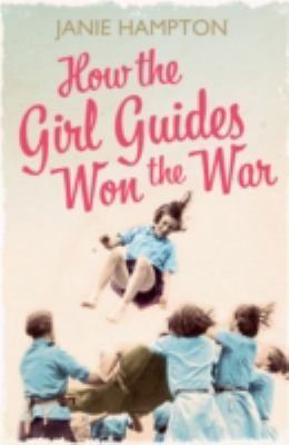 How the Girl Guides Won the War   2011 9780007356324 Front Cover