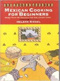 Mexican Cooking for Beginners : More Than 70 Recipes for the Eager Cook N/A 9780060164324 Front Cover