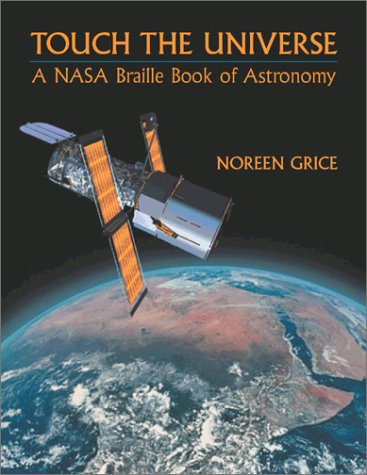 Touch the Universe A NASA Braille Book of Astronomy  2002 (Braille) 9780309083324 Front Cover