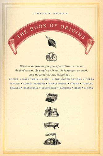 Book of Origins Discover the Amazing Origins of the Clothes We Wear, the Food We Eat, the People We Know, the Languages We Speak, and the Things We Use  2007 9780452288324 Front Cover