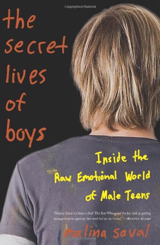 Secret Lives of Boys Inside the Raw Emotional World of Male Teens  2010 9780465020324 Front Cover