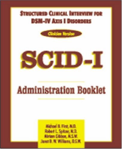 Structured Clinical Interview for DSM-IV Axis I Disorders (SCID-I), Clinician Version Administration Booklet  1997 (Teachers Edition, Instructors Manual, etc.) 9780880489324 Front Cover