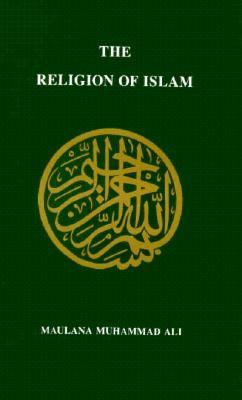 Religion of Islam A Comprehensive Discussion  2012 (Reprint) 9780913321324 Front Cover