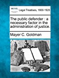 public defender : a necessary factor in the administration of Justice  N/A 9781240132324 Front Cover