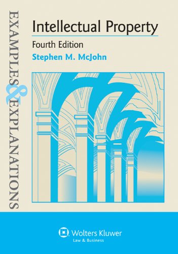 Intellectual Property Examples and Explanations 4th 2012 (Student Manual, Study Guide, etc.) 9781454803324 Front Cover