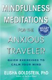 Mindfulness Meditations for the Anxious Traveler Quick Exercises to Calm Your Mind  2012 9781476711324 Front Cover
