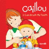 Caillou - I Can Brush My Teeth   2013 9782897180324 Front Cover