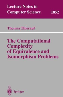 Computational Complexity of Equivalence and Isomorphism Problems   2000 9783540410324 Front Cover