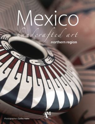 Mexico Handcrafted Art Northern Region   2010 9786074370324 Front Cover