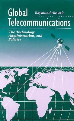 Global Telecommunications The Technology, Administration and Policies  1992 9780240800325 Front Cover