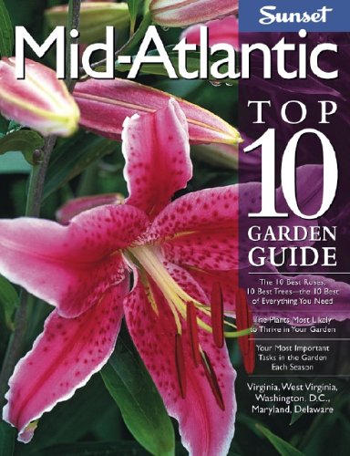 Mid-Atlantic The 10 Best Roses, 10 Best Trees - The 10 Best of Everything You Need - The Plants Most Likely to Thrive in Your Garden - Your Most Important Tasks in the Garden Each Season - Virginia, West Virginia, Washington, D. C. ,...  2006 9780376035325 Front Cover