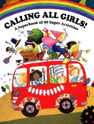Calling All Girls! A Superbook of 40 Super Activities N/A 9780448420325 Front Cover