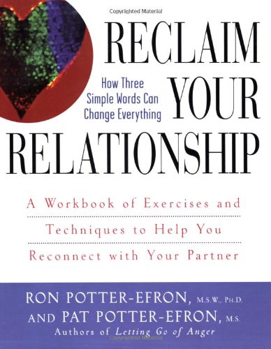 Reclaim Your Relationship A Workbook of Exercises and Techniques to Help You Reconnect with Your Partner  2006 (Workbook) 9780471749325 Front Cover