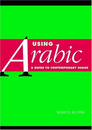 Using Arabic A Guide to Contemporary Usage  2004 9780521648325 Front Cover
