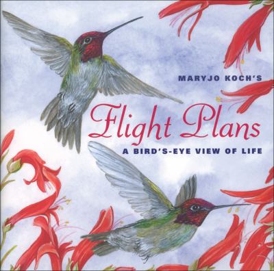 Flight Plans A Bird's Eye View of Life  2007 9780740764325 Front Cover