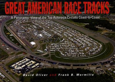 Great American Race Tracks : A Panoramic View of the Top Autorace Circuits Coast-to-Coast N/A 9780785819325 Front Cover