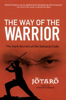 Way of the Warrior The Dark Secrets of the Samurai Code  2011 9780806532325 Front Cover