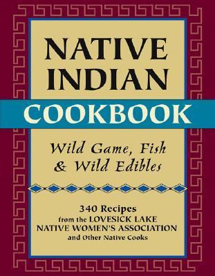 Native Indian Cookbook Wild Game, Fish &amp; Wild Edibles N/A 9780811734325 Front Cover