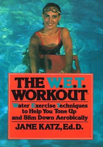 W.E.T. Workout : Water Exercise Techniques to Help You Tone Up and Slim Down Aerobically 1st 9780816010325 Front Cover