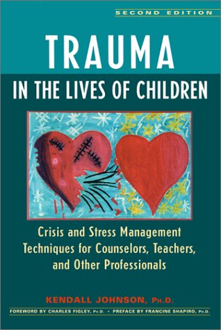 Trauma in the Lives of Children Crisis and Stress Management Techniques for Counselors, Teachers, and Other Professionals 2nd 1998 9780897932325 Front Cover