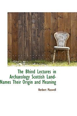 Bhind Lectures in Archaeology Scottish Land-Names Their Origin and Meaning  N/A 9781110531325 Front Cover